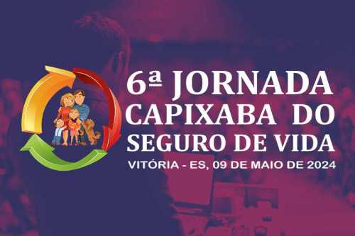 Vem aí a 6ª Jornada Capixaba do Seguro de Vida